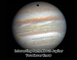 13 Interesting facts About Jupiter You Never Know